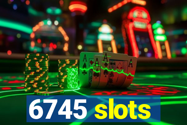 6745 slots