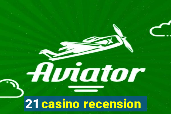 21 casino recension