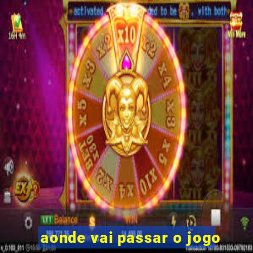 aonde vai passar o jogo