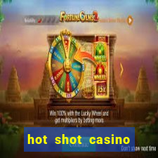 hot shot casino slots games