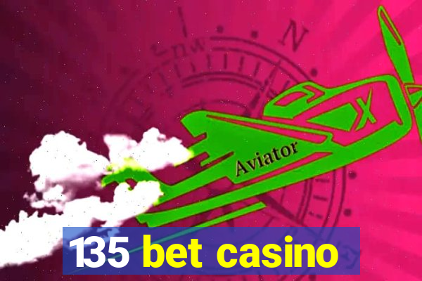 135 bet casino