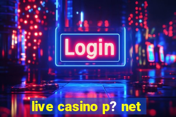 live casino p? net