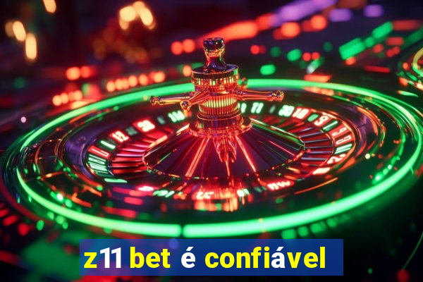 z11 bet é confiável