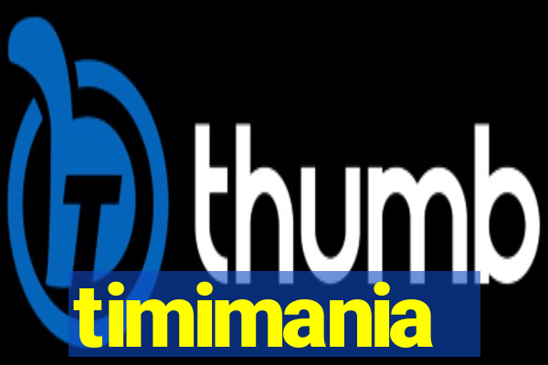 timimania