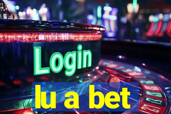 lu a bet