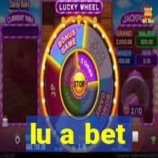 lu a bet