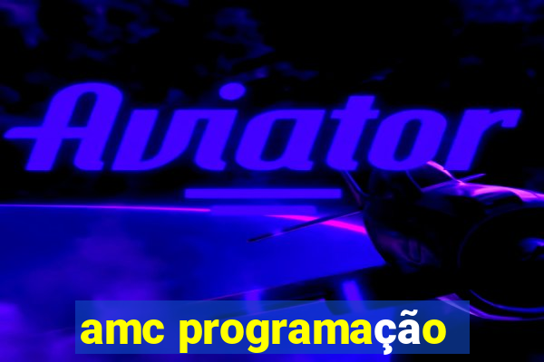 amc programação