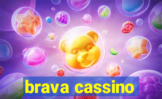 brava cassino