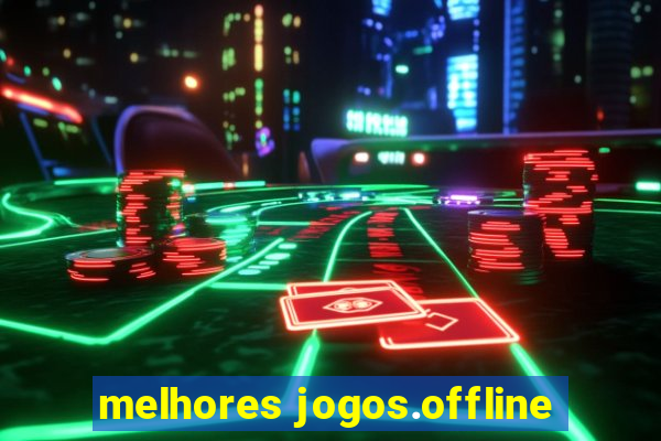 melhores jogos.offline