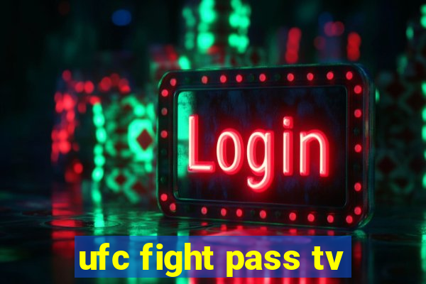 ufc fight pass tv