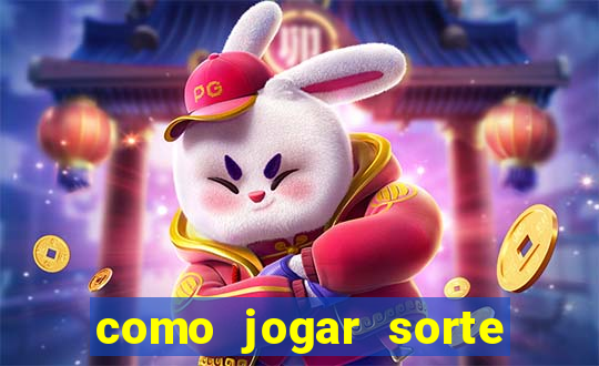 como jogar sorte do dia