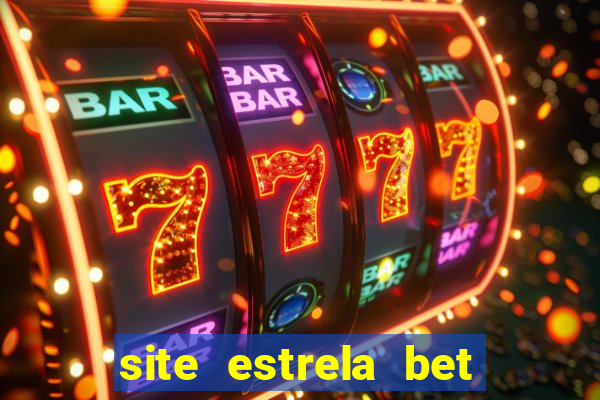 site estrela bet é confiavel