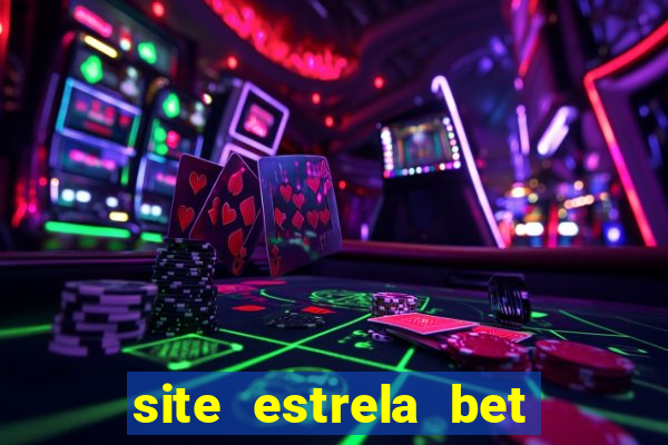 site estrela bet é confiavel