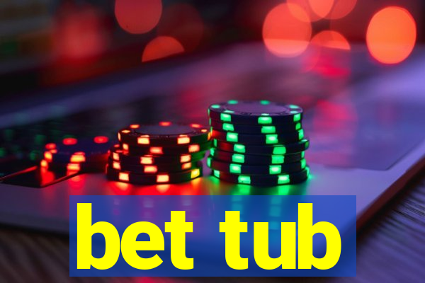 bet tub