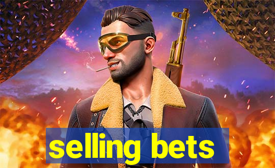 selling bets