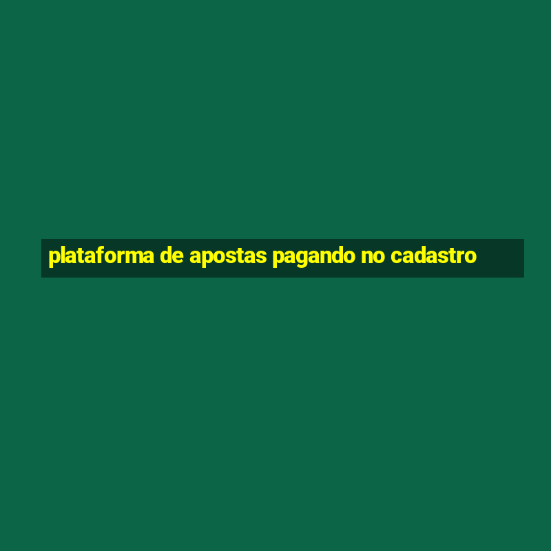 plataforma de apostas pagando no cadastro