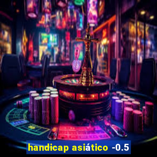 handicap asiático -0.5