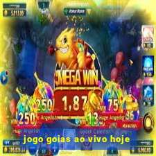 jogo goias ao vivo hoje