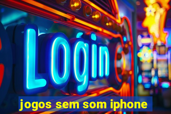 jogos sem som iphone