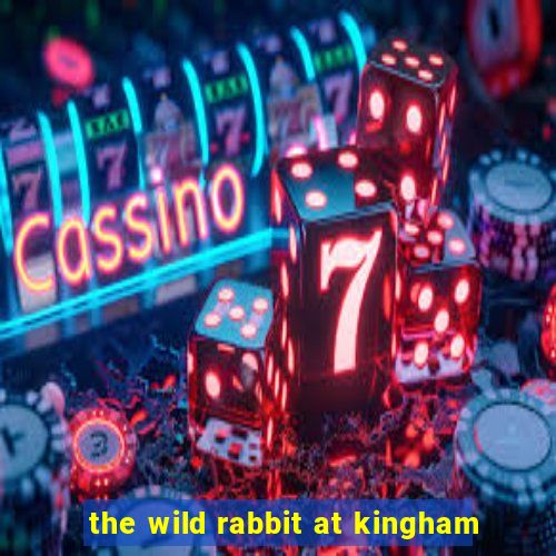 the wild rabbit at kingham