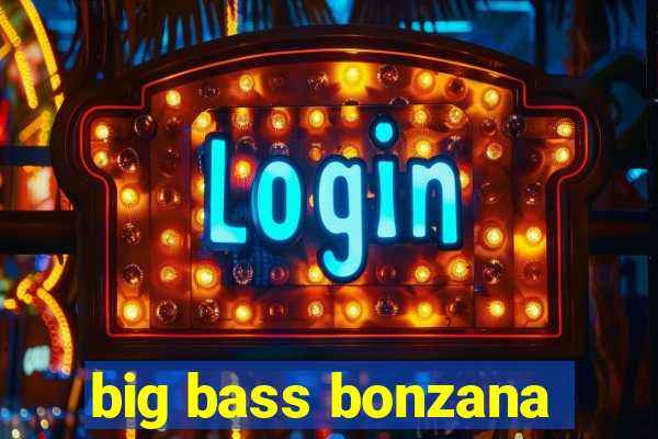 big bass bonzana