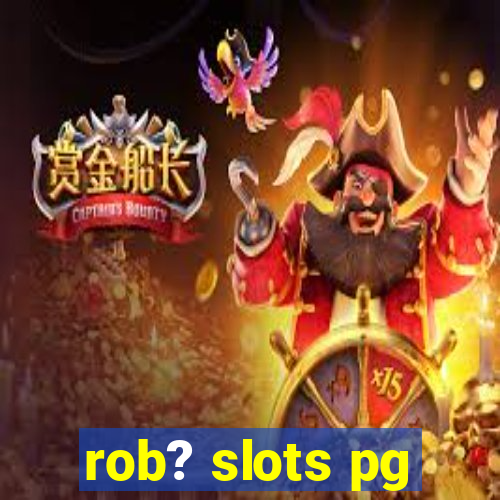 rob? slots pg