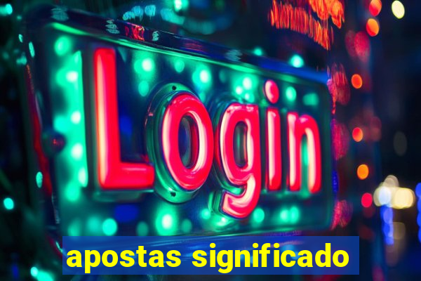 apostas significado