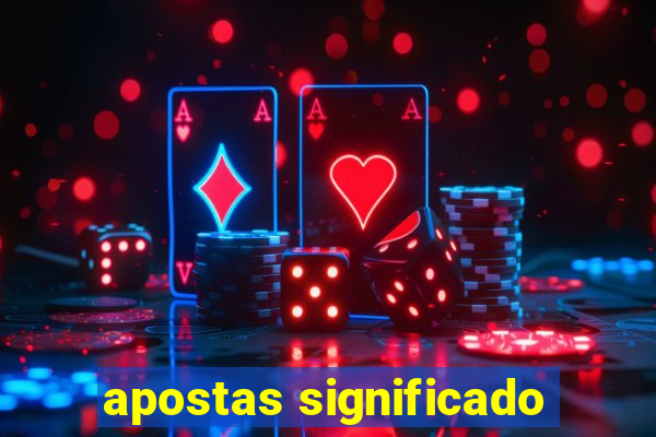 apostas significado