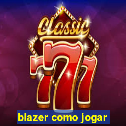 blazer como jogar