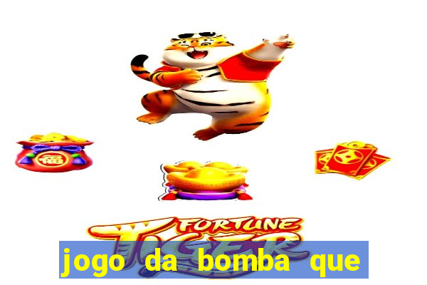 jogo da bomba que dá dinheiro