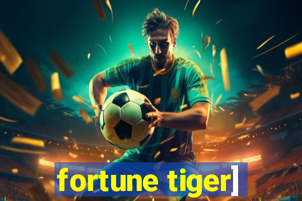 fortune tiger]