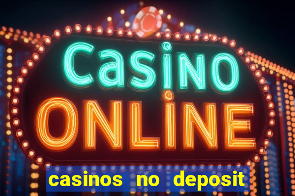 casinos no deposit free money