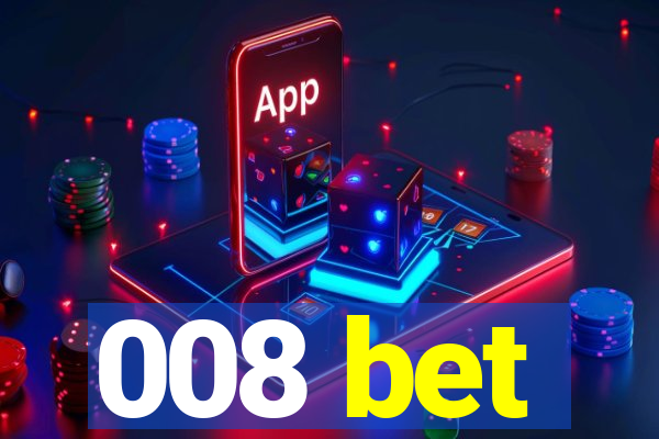 008 bet