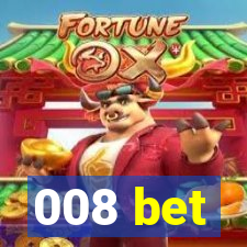 008 bet