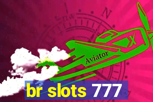 br slots 777