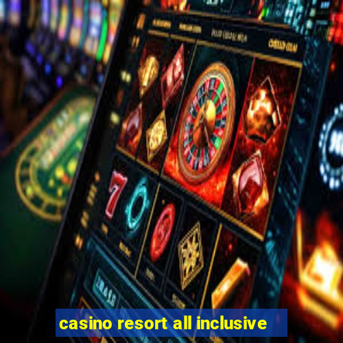 casino resort all inclusive