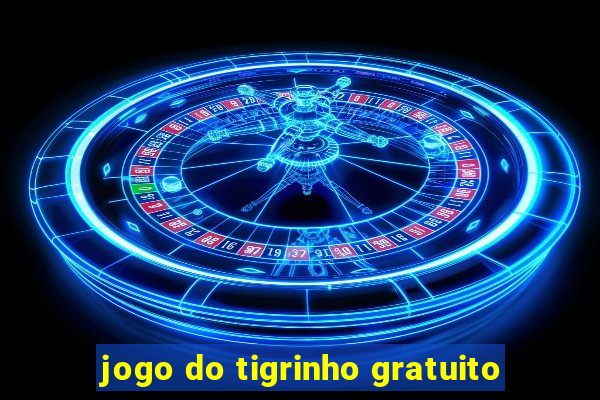 jogo do tigrinho gratuito