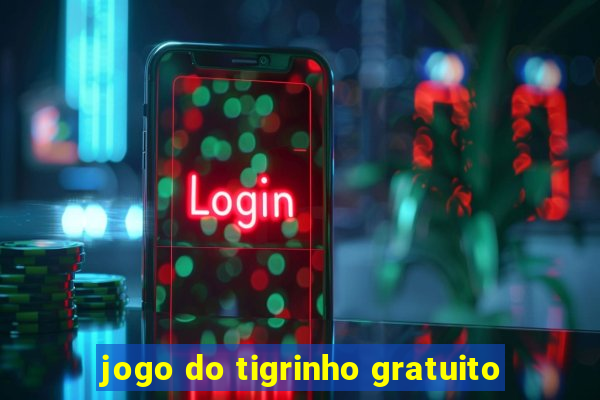 jogo do tigrinho gratuito