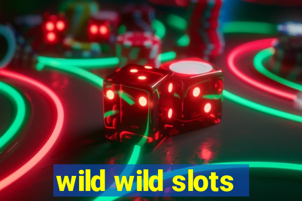 wild wild slots