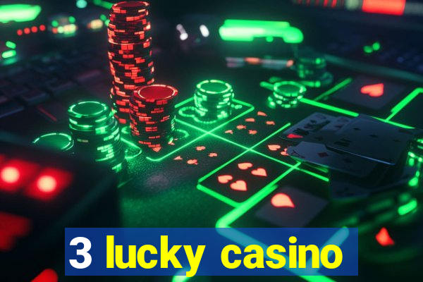 3 lucky casino