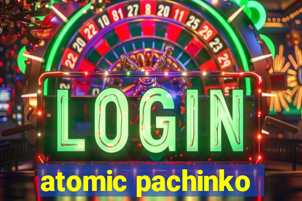 atomic pachinko