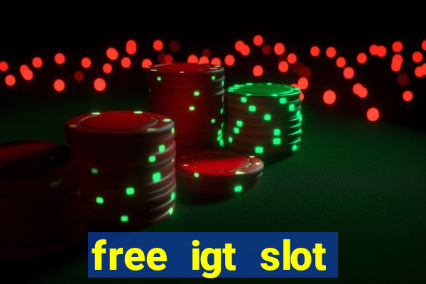 free igt slot games for fun