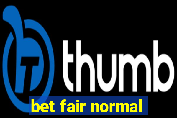 bet fair normal