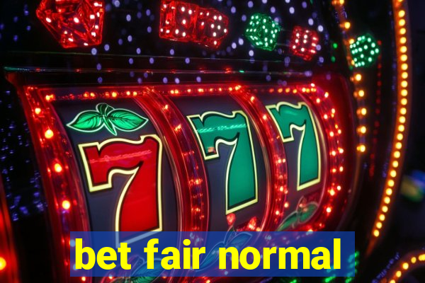 bet fair normal