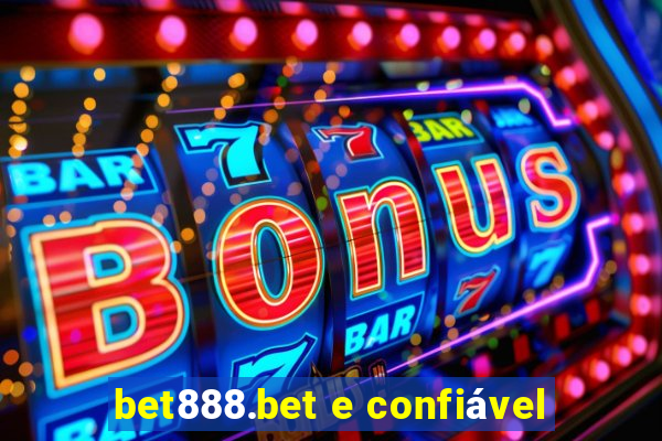 bet888.bet e confiável