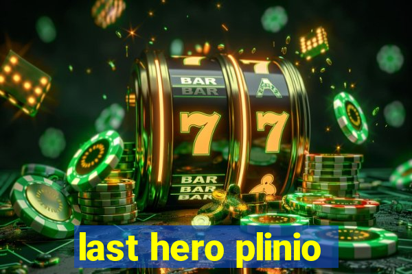 last hero plinio