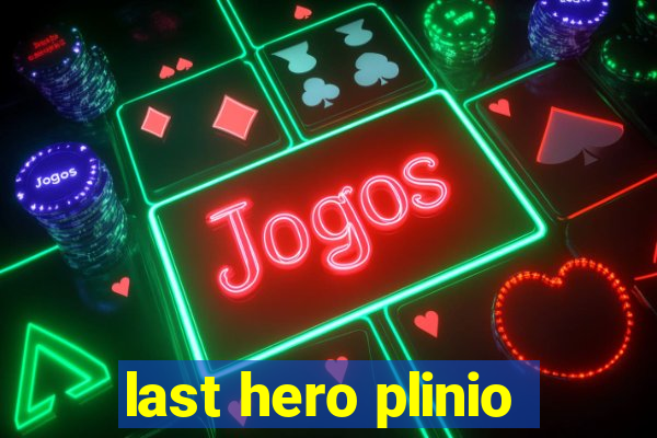 last hero plinio