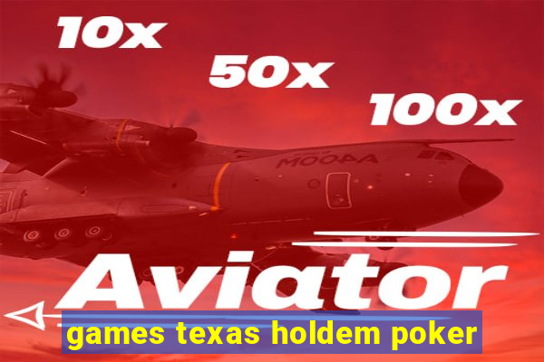 games texas holdem poker