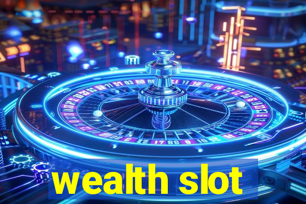 wealth slot