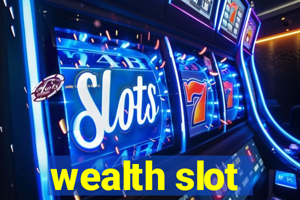 wealth slot